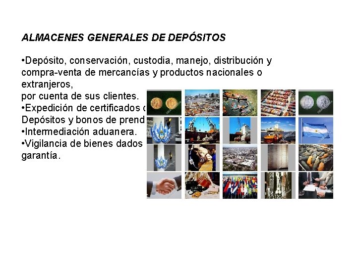 ALMACENES GENERALES DE DEPÓSITOS • Depósito, conservación, custodia, manejo, distribución y compra-venta de mercancías