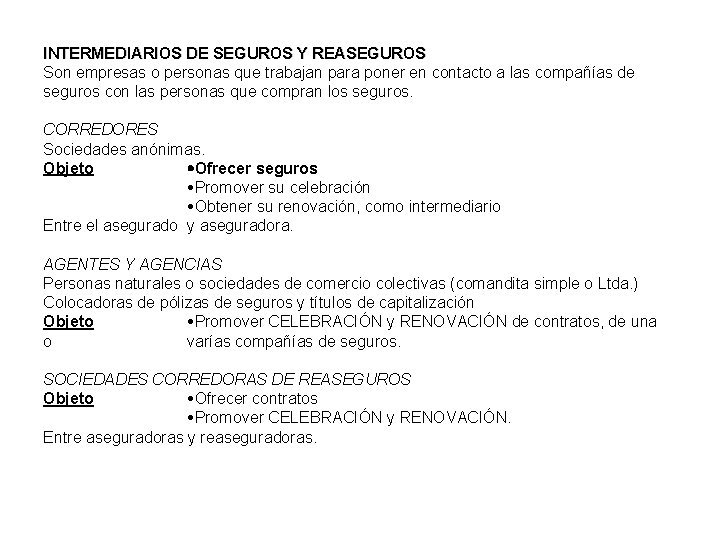 INTERMEDIARIOS DE SEGUROS Y REASEGUROS Son empresas o personas que trabajan para poner en