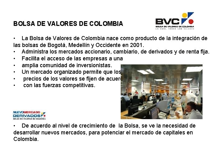 BOLSA DE VALORES DE COLOMBIA • La Bolsa de Valores de Colombia nace como