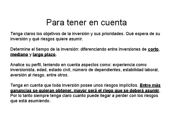 Para tener en cuenta Tenga claros los objetivos de la inversión y sus prioridades.