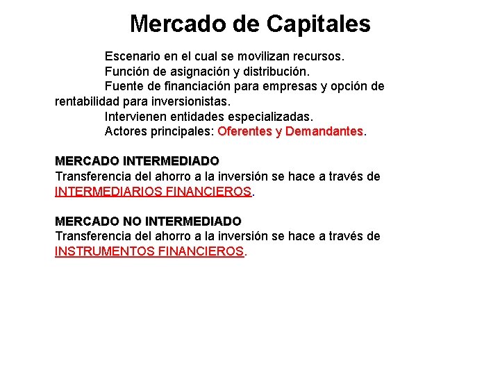 Mercado de Capitales Escenario en el cual se movilizan recursos. Función de asignación y