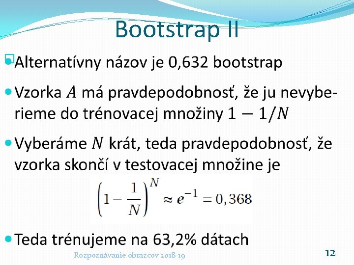 Bootstrap II � Rozpoznávanie obrazcov 2018 -19 12 
