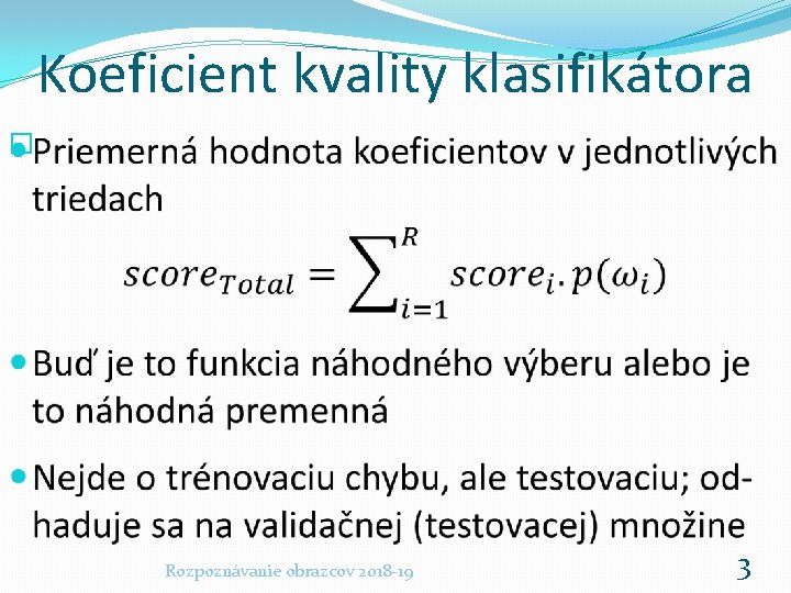 Koeficient kvality klasifikátora � Rozpoznávanie obrazcov 2018 -19 3 