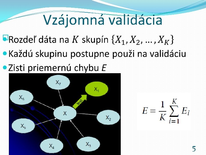 Vzájomná validácia � Rozpoznávanie obrazcov 2018 -19 5 