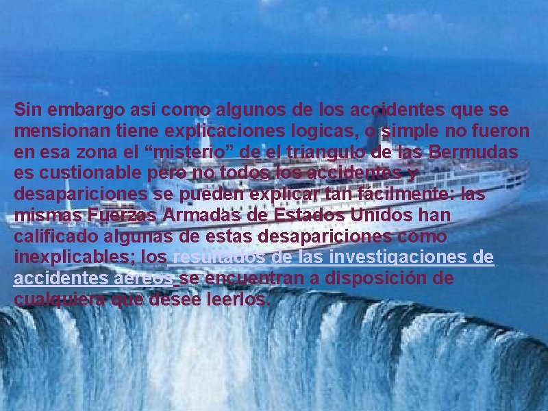  Sin embargo asi como algunos de los accidentes que se mensionan tiene explicaciones