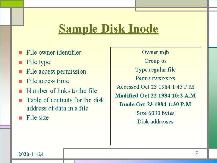 Sample Disk Inode n n n n File owner identifier File type File access