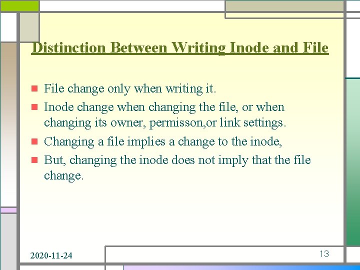 Distinction Between Writing Inode and File change only when writing it. n Inode change