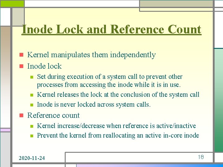 Inode Lock and Reference Count Kernel manipulates them independently n Inode lock n n