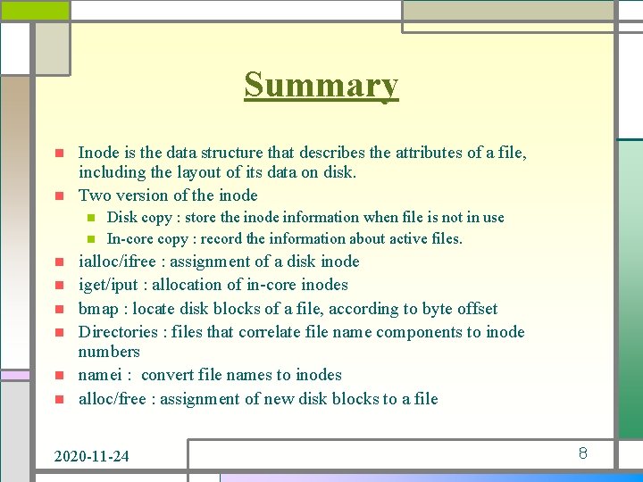 Summary Inode is the data structure that describes the attributes of a file, including