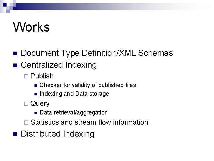 Works n n Document Type Definition/XML Schemas Centralized Indexing ¨ Publish n n Checker