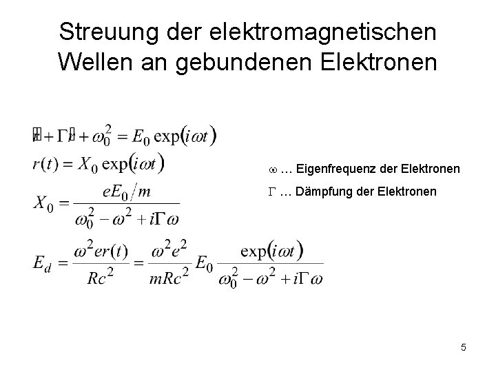 Streuung der elektromagnetischen Wellen an gebundenen Elektronen … Eigenfrequenz der Elektronen … Dämpfung der