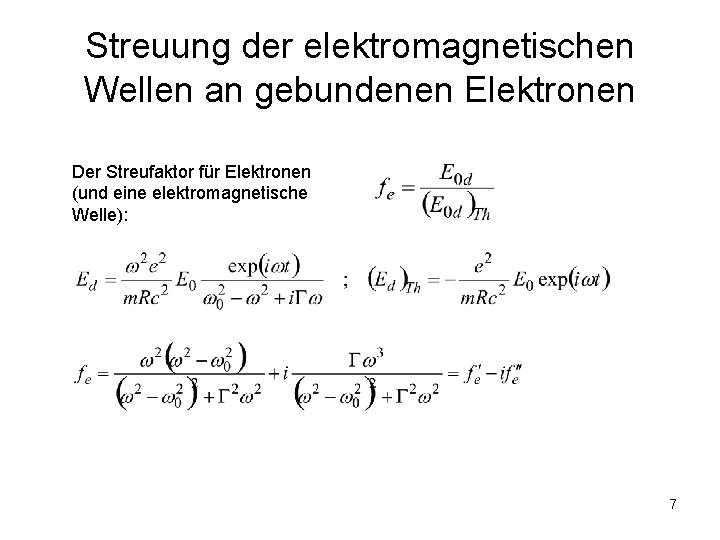 Streuung der elektromagnetischen Wellen an gebundenen Elektronen Der Streufaktor für Elektronen (und eine elektromagnetische