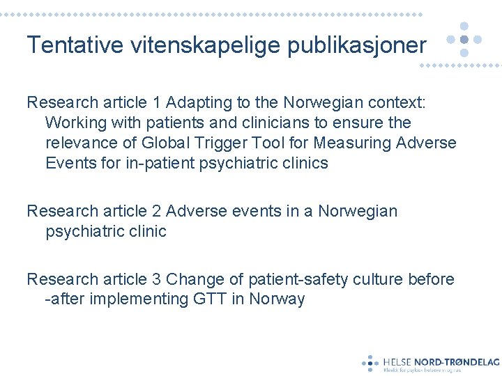 Tentative vitenskapelige publikasjoner Research article 1 Adapting to the Norwegian context: Working with patients