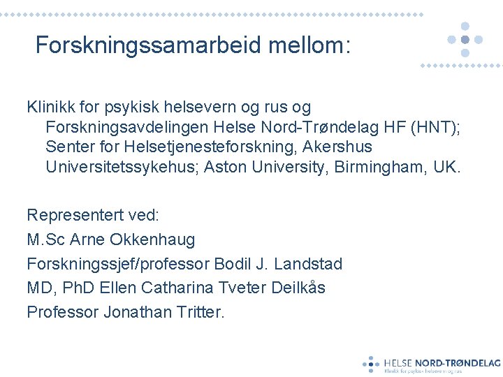 Forskningssamarbeid mellom: Klinikk for psykisk helsevern og rus og Forskningsavdelingen Helse Nord-Trøndelag HF (HNT);