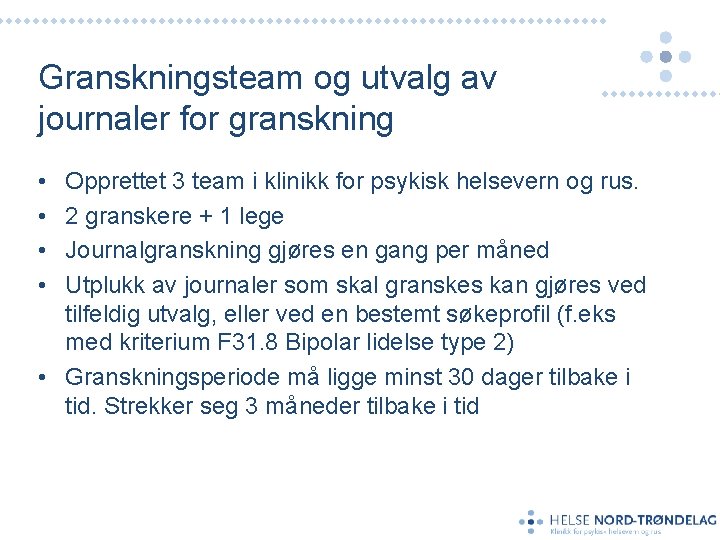 Granskningsteam og utvalg av journaler for granskning • • Opprettet 3 team i klinikk