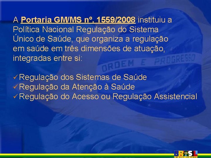 A Portaria GM/MS nº. 1559/2008 instituiu a Política Nacional Regulação do Sistema Único de A Portaria GM/MS nº. 1559/2008 instituiu a Política Nacional Regulação do Sistema Único de