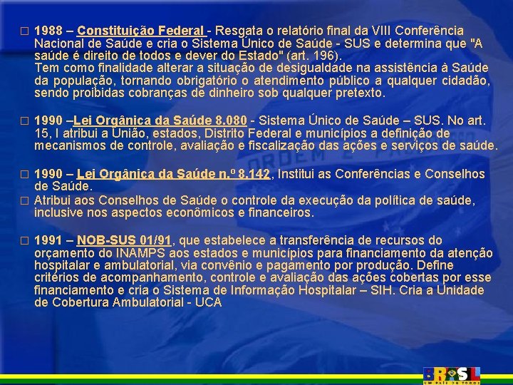 � 1988 – Constituição Federal - Resgata o relatório final da VIII Conferência Nacional � 1988 – Constituição Federal - Resgata o relatório final da VIII Conferência Nacional
