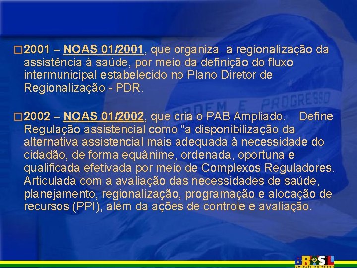 � 2001 – NOAS 01/2001, que organiza a regionalização da assistência à saúde, por � 2001 – NOAS 01/2001, que organiza a regionalização da assistência à saúde, por