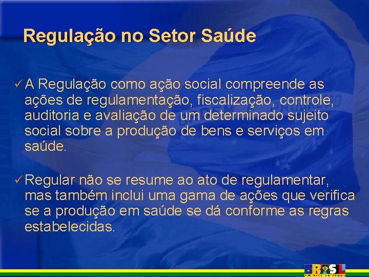 Regulação no Setor Saúde üA Regulação como ação social compreende as ações de regulamentação, Regulação no Setor Saúde üA Regulação como ação social compreende as ações de regulamentação,
