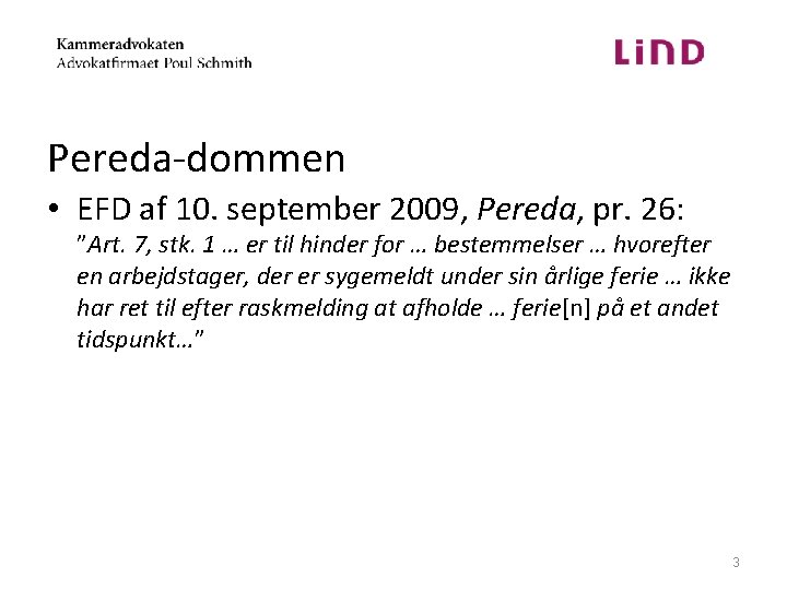 Pereda-dommen • EFD af 10. september 2009, Pereda, pr. 26: ”Art. 7, stk. 1