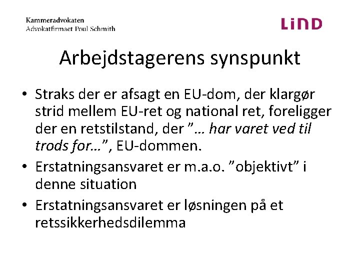 Arbejdstagerens synspunkt • Straks der er afsagt en EU-dom, der klargør strid mellem EU-ret