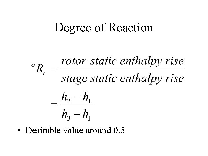 Degree of Reaction • Desirable value around 0. 5 