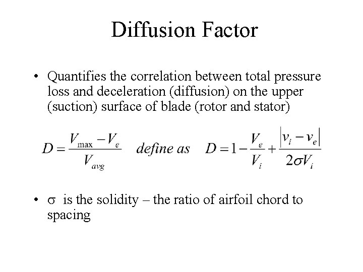 Diffusion Factor • Quantifies the correlation between total pressure loss and deceleration (diffusion) on