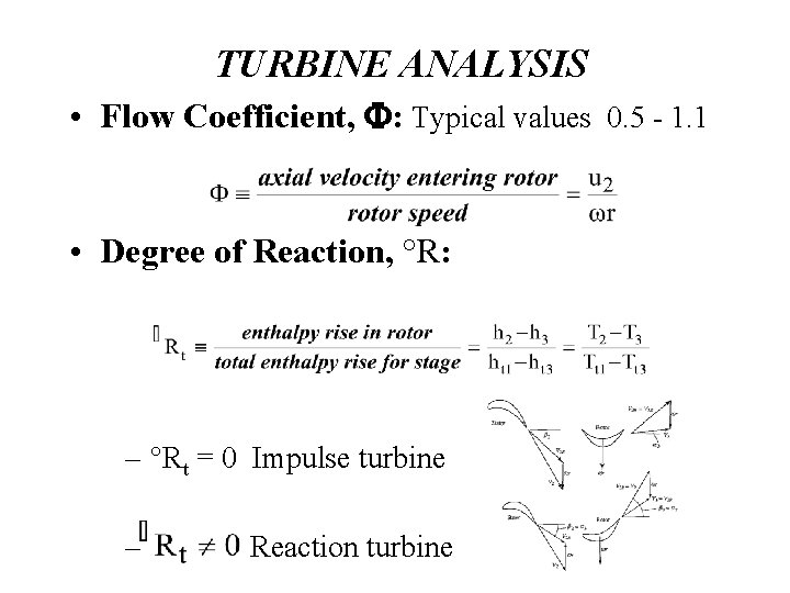 TURBINE ANALYSIS • Flow Coefficient, F: Typical values 0. 5 - 1. 1 •