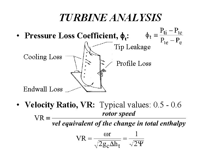 TURBINE ANALYSIS • Pressure Loss Coefficient, ft: Tip Leakage Cooling Loss Profile Loss Endwall