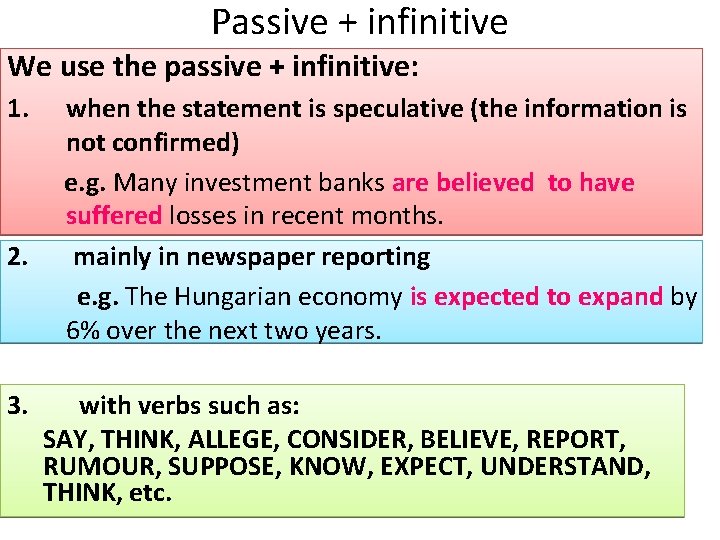 Passive + infinitive We use the passive + infinitive: 1. 2. 3. when the