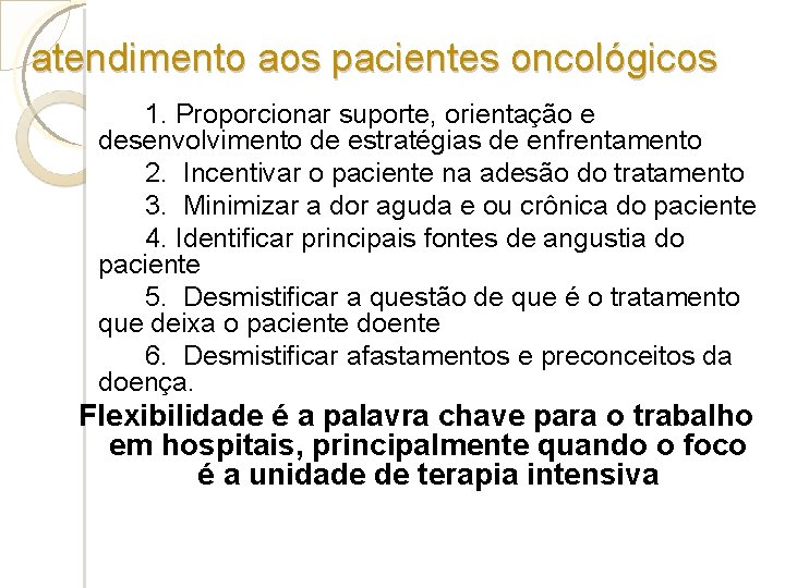 atendimento aos pacientes oncológicos 1. Proporcionar suporte, orientação e desenvolvimento de estratégias de enfrentamento