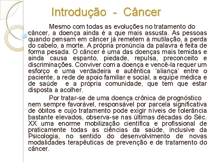 Introdução - Câncer Mesmo com todas as evoluções no tratamento do câncer, a doença