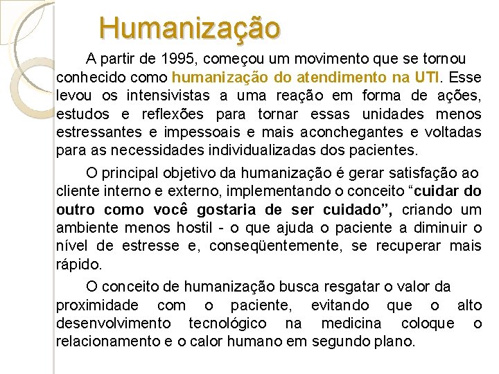 Humanização A partir de 1995, começou um movimento que se tornou conhecido como humanização