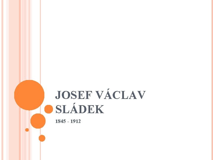 JOSEF VÁCLAV SLÁDEK 1845 - 1912 