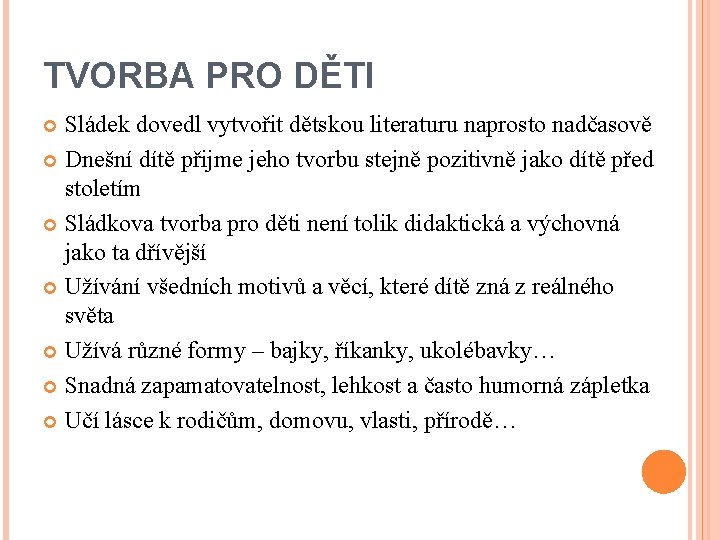 TVORBA PRO DĚTI Sládek dovedl vytvořit dětskou literaturu naprosto nadčasově Dnešní dítě přijme jeho