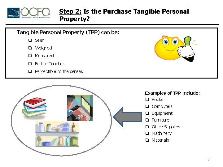 Step 2: Is the Purchase Tangible Personal Property? Tangible Personal Property (TPP) can be: