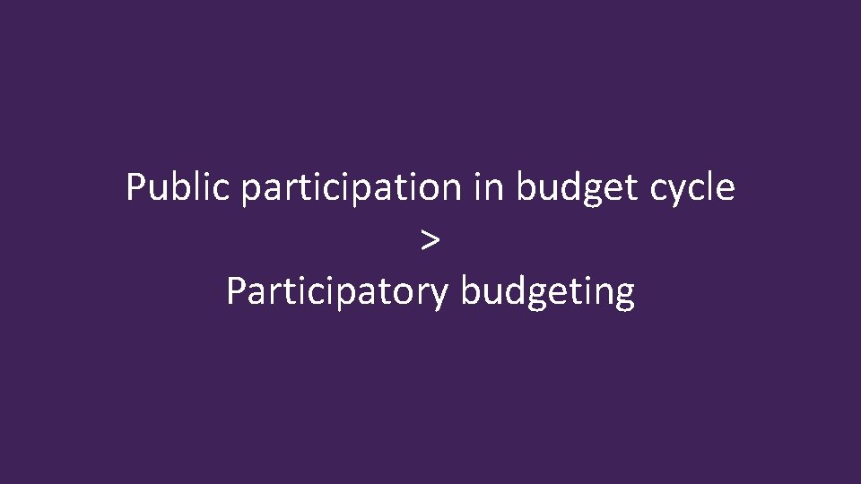 Public participation in budget cycle > Participatory budgeting 
