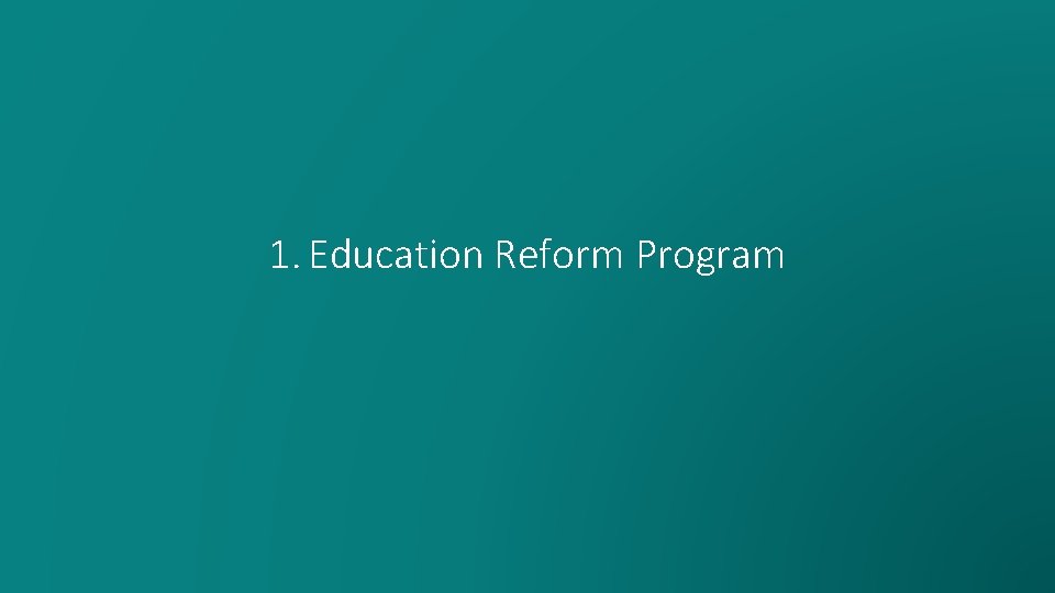1. Education Reform Program 
