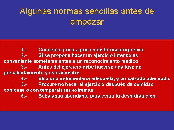 Algunas normas sencillas antes de empezar 1. Comience poco a poco y de forma