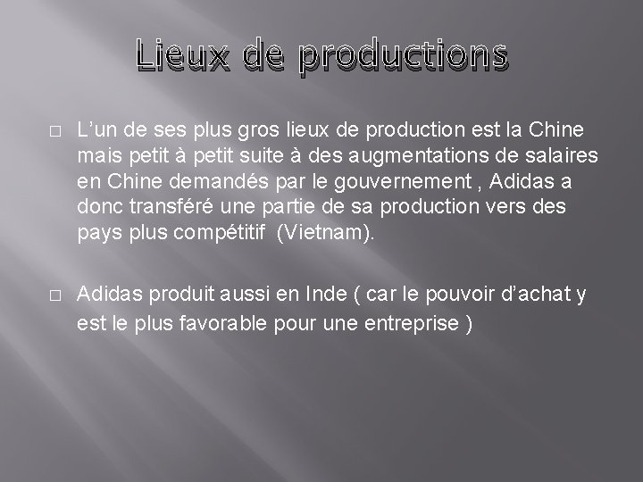 Lieux de productions � L’un de ses plus gros lieux de production est la