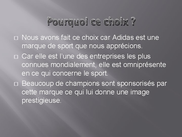 Pourquoi ce choix ? � � � Nous avons fait ce choix car Adidas