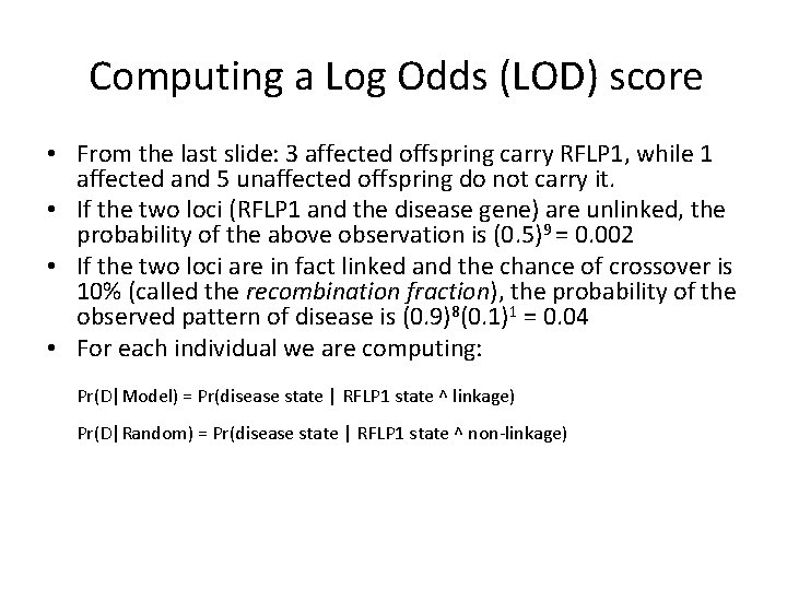 Computing a Log Odds (LOD) score • From the last slide: 3 affected offspring