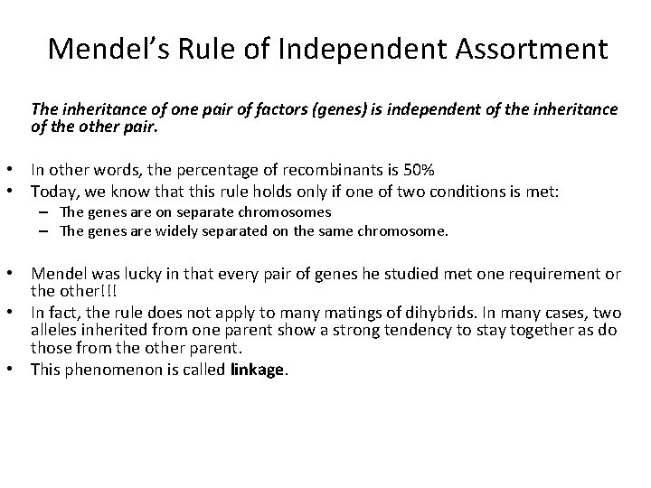 Mendel’s Rule of Independent Assortment The inheritance of one pair of factors (genes) is