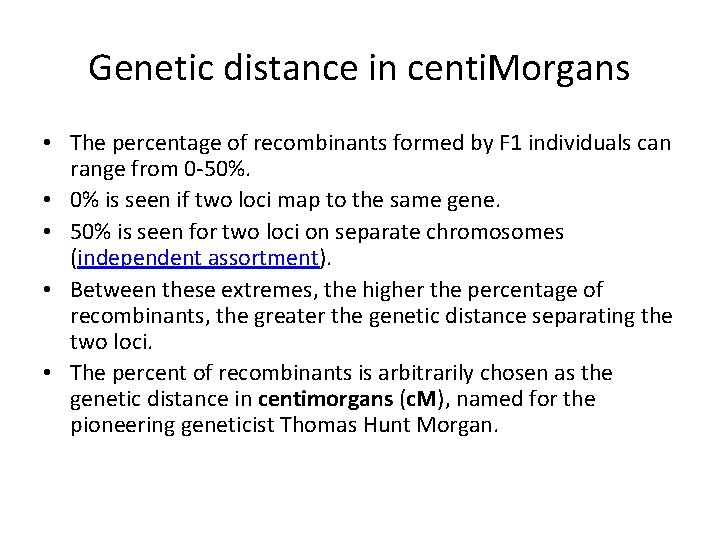 Genetic distance in centi. Morgans • The percentage of recombinants formed by F 1