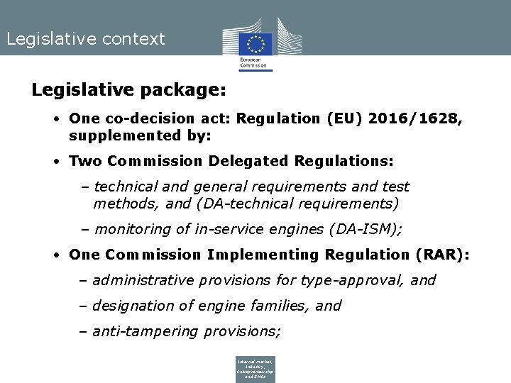 Legislative context Legislative package: • One co-decision act: Regulation (EU) 2016/1628, supplemented by: •