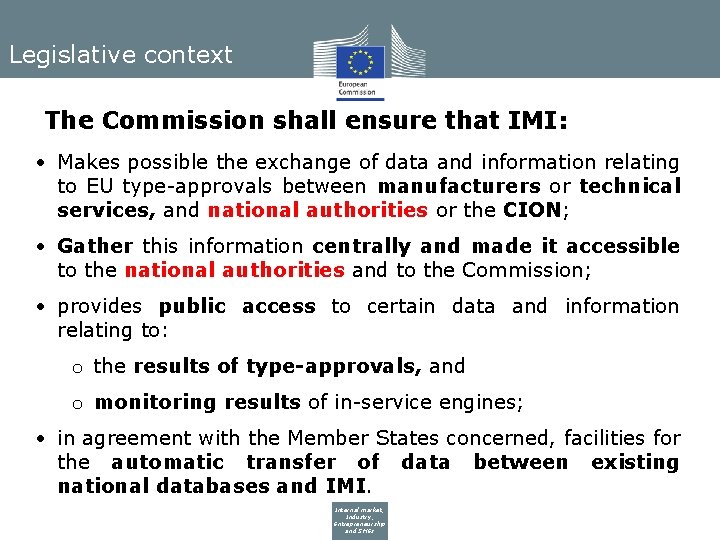 Legislative context The Commission shall ensure that IMI: • Makes possible the exchange of