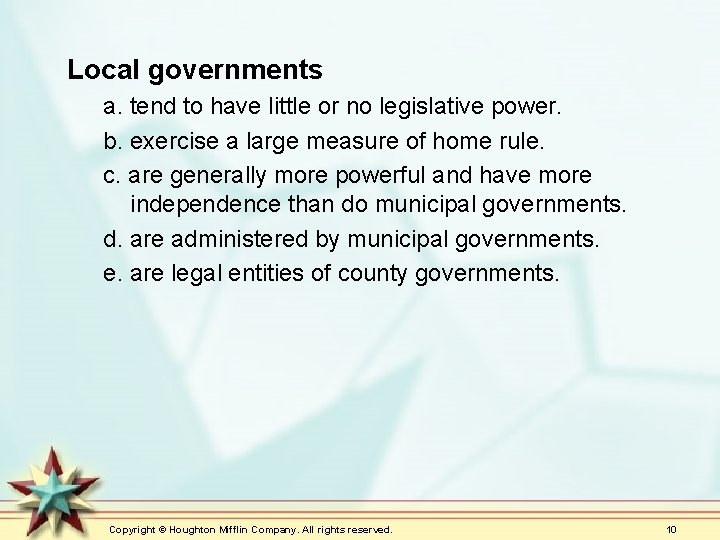Local governments a. tend to have little or no legislative power. b. exercise a