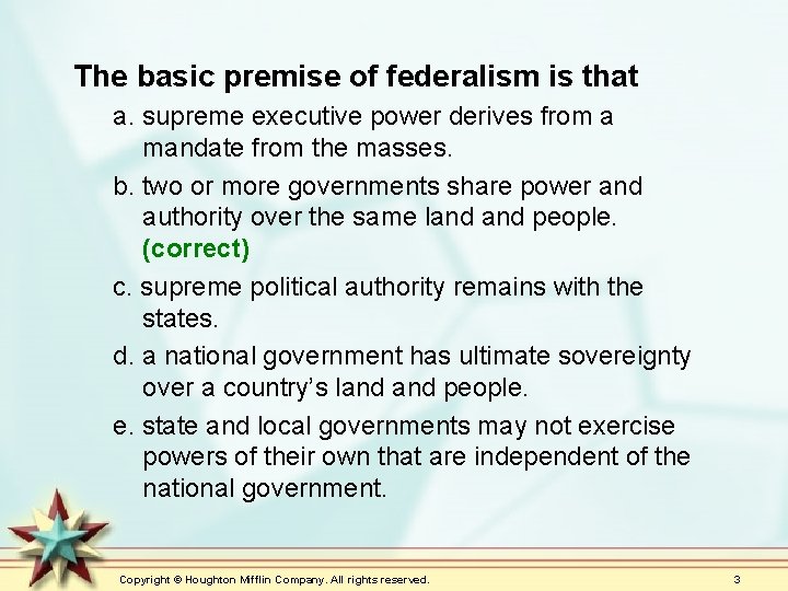 The basic premise of federalism is that a. supreme executive power derives from a