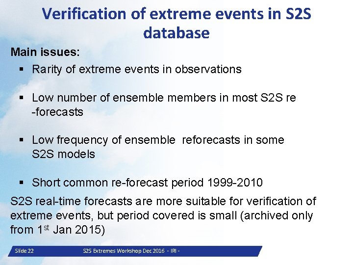 Verification of extreme events in S 2 S database Main issues: § Rarity of