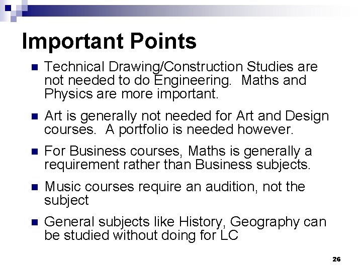 Important Points n Technical Drawing/Construction Studies are not needed to do Engineering. Maths and